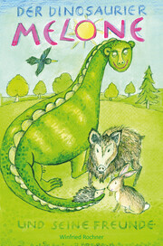 Der Dinosaurier Melone und seine Freunde