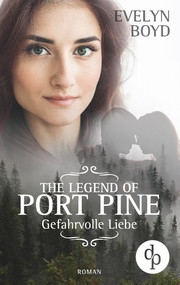 The Legend of Port Pine - Gefährliche Liebe (Mystery Romance, Liebe, Spannung)