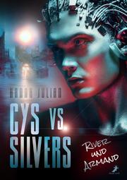 Cys vs. Silvers - River und Armand