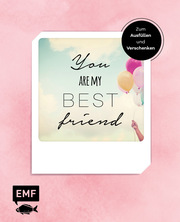 You are my best friend - Das Album für eure Freundschaft - Zum Ausfüllen und Verschenken