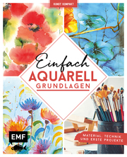 Kunst Kompakt: Einfach Aquarell - Das Grundlagenbuch