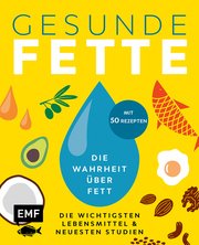 Gesunde Fette - Die wichtigsten Lebensmittel & neuesten Studien - mit 50 Rezepten - Cover