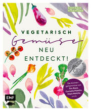Vegetarisch - Gemüse neu entdeckt! - Cover