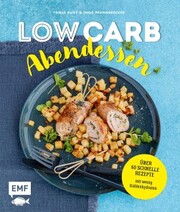 Low Carb Abendessen - Über 60 schnelle Rezepte mit wenig Kohlenhydraten