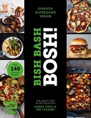 Bish Bash Bosh! einfach - aufregend - vegan - Der Sunday-Times-1-Bestseller - Cover