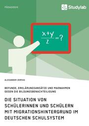 Die Situation von Schülerinnen und Schülern mit Migrationshintergrund im deutschen Schulsystem