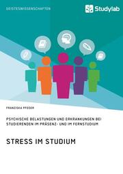 Stress im Studium. Psychische Belastungen und Erkrankungen bei Studierenden im P