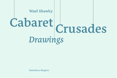 Wael Shawky. Cabaret Crusades - Drawings - Cover