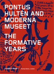 Pontus Hulten and Moderna Museet. The Formative Years - Cover
