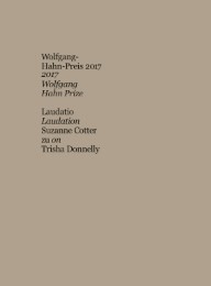 Trisha Donnelly. Wolfgang-Hahn-Preis / Wolfgang-Hahn-Prize 2017 Laudatio auf / f