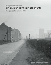 Wolfgang Neukirchner. Sie sind so leer, die Straßen. Ruhrgebietsfotografien 1965 - Cover