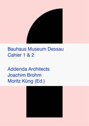 Bauhaus Museum Dessau Cahier 1 Site (Folio) Cahier 2 Fundament (Leporello) zusam