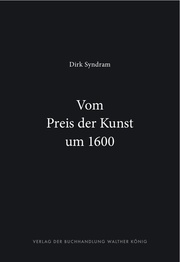 Dirk Syndram. Vom Preis der Kunst um 1600