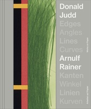 Donald Judd. Arnulf Rainer. Kanten Winkel / Edges Angles, Lines Curves / Linie K
