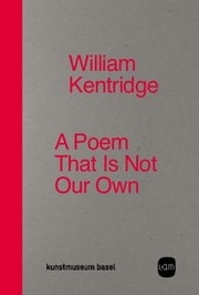 William Kentridge. A Poem That Is Not Our Own