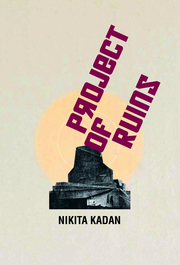 Nikita Kadan. Projects of Ruins