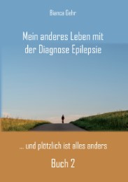 Mein anderes Leben mit der Diagnose Epilepsie - Buch 2