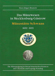'Das Münzwesen in Mecklenburg-Güstrow / Münzstätte Schwaan 1692-1693'