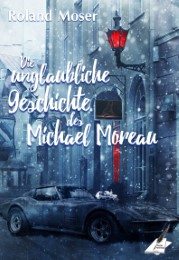 Die unglaubliche Geschichte des Michael Moreau