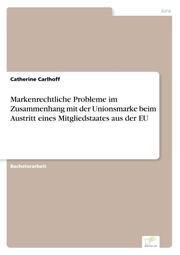 Markenrechtliche Probleme im Zusammenhang mit der Unionsmarke beim Austritt eines Mitgliedstaates aus der EU