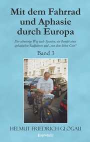 Mit dem Fahrrad und Aphasie durch Europa - Band 3: Der schwierige Weg nach Spani