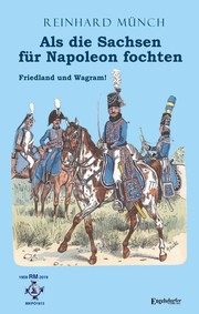 Als die Sachsen für Napoleon fochten 1