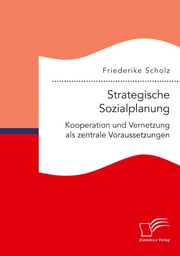 Strategische Sozialplanung: Kooperation und Vernetzung als zentrale Voraussetzungen