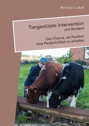 Tiergestützte Intervention mit Rindern: Die Chance, als Nutztier eine Persönlichkeit zu erhalten