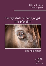 Tiergestützte Pädagogik mit Pferden. Eine Anthologie