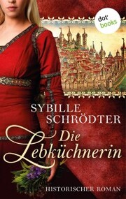 Die Lebküchnerin: Die Lebkuchen-Saga - Erster Roman - Cover