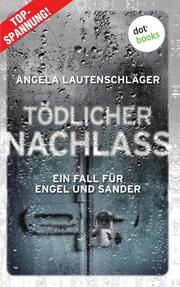 Tödlicher Nachlass - Ein Fall für Engel und Sander 3 - Cover