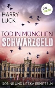 Tod in München - Schwarzgeld: Der zweite Fall für Sonne und Litzka