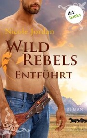 Wild Rebels - Entführt: Die Rocky-Mountain-Reihe Band 2