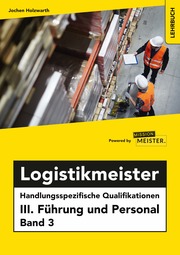 Logistikmeister Handlungsspezifische Qualifikationen III. Führung und Personal 3