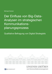 Der Einfluss von Big-Data-Analysen im strategischen Kommunikationsplanungsprozess