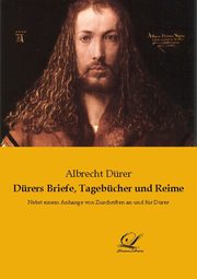 Dürers Briefe, Tagebücher und Reime