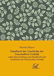 Handbuch der Geschichte der Feuerwaffen-Technik