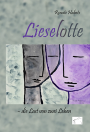 Lieselotte - die Last von zwei Leben