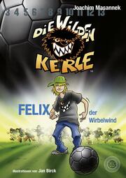 DWK Die Wilden Kerle - Felix, der Wirbelwind (Buch 2 der Bestsellerserie Die Wilden Fußballkerle) - Cover