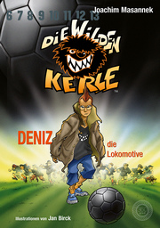 DWK Die Wilden Kerle - Deniz, die Lokomotive (Buch 5 der Bestsellerserie Die Wilden Fußballkerle) - Cover