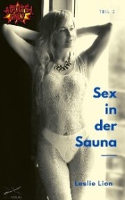 Sex in der Sauna - Teil 5 von Leslie Lion
