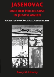 Jasenovac und der Holocaust in Jugoslawien Analysen und Augenzeugenberichte
