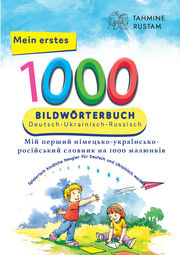 Meine ersten 1000 Wörter Bildwörterbuch Deutsch-Ukrainisch-Russisch