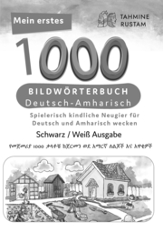 Meine ersten 1000 Wörter Bildwörterbuch Deutsch-Amharisch, Tahmine und Rustam