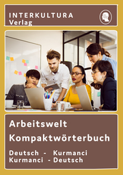 Interkultura Arbeitswelt Kompaktwörterbuch Deutsch-Kurmanci