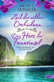 Zeit der wilden Orchideen / Das Herz der Feuerinsel: Zwei Romane in einem Band