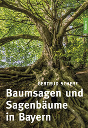 Baumsagen und Sagenbäume in Bayern