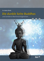 Die dunkle Seite Buddhas und andere Merkwürdigkeiten