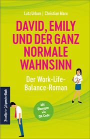 David, Emily und der ganz normale Wahnsinn: Der Work-Life-Balance-Roman