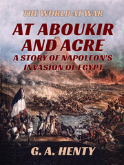 At Aboukir and Acre - A Story of Napoleon's Invasion of Egypt - Cover